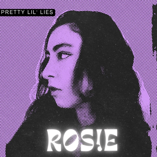 ROS!E | Pretty Lil’ Lies