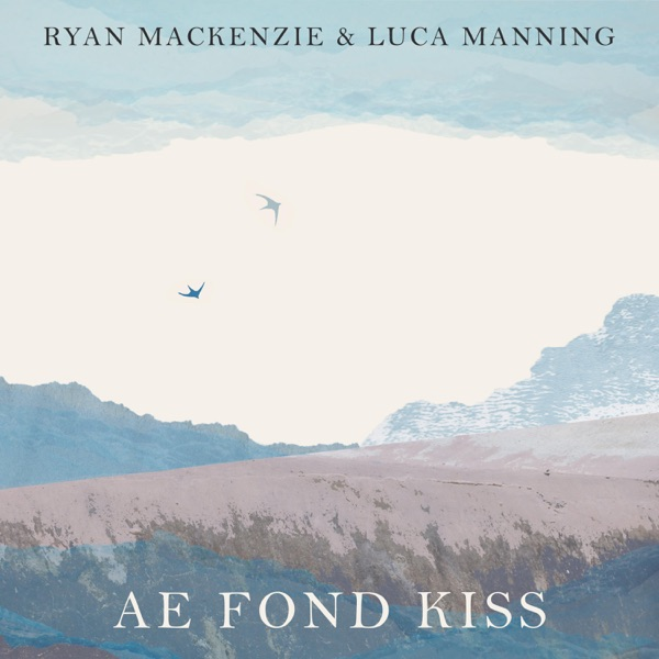Ryan MacKenzie & Luca Manning | Ae Fond Kiss