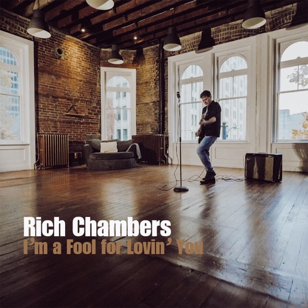 Rich Chambers | I’m a Fool for Lovin’&nbsp;You