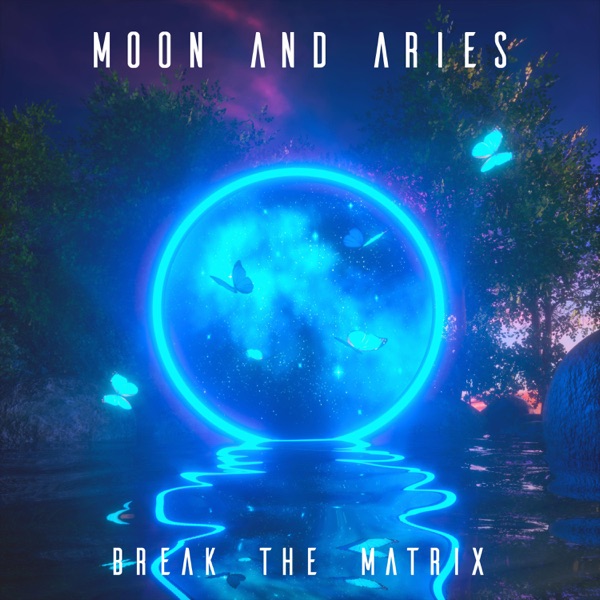 Break the Matrix -Moon and Aries: An escape couldn’t get any smoother.
