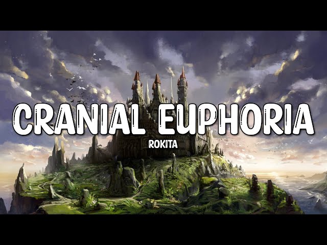 Cranial Euphoria | Rokita