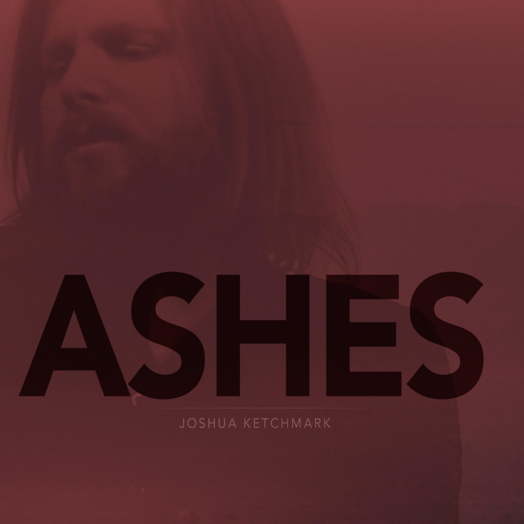 Joshua Ketchmark |&nbsp;Ashes