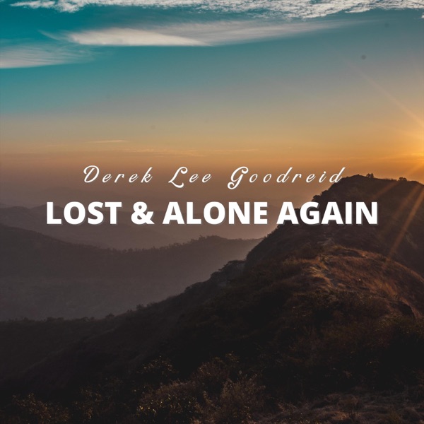 Derek Lee Goodreid’s ‘Lost & Alone Again’ Showcases Healing Powers of Music.