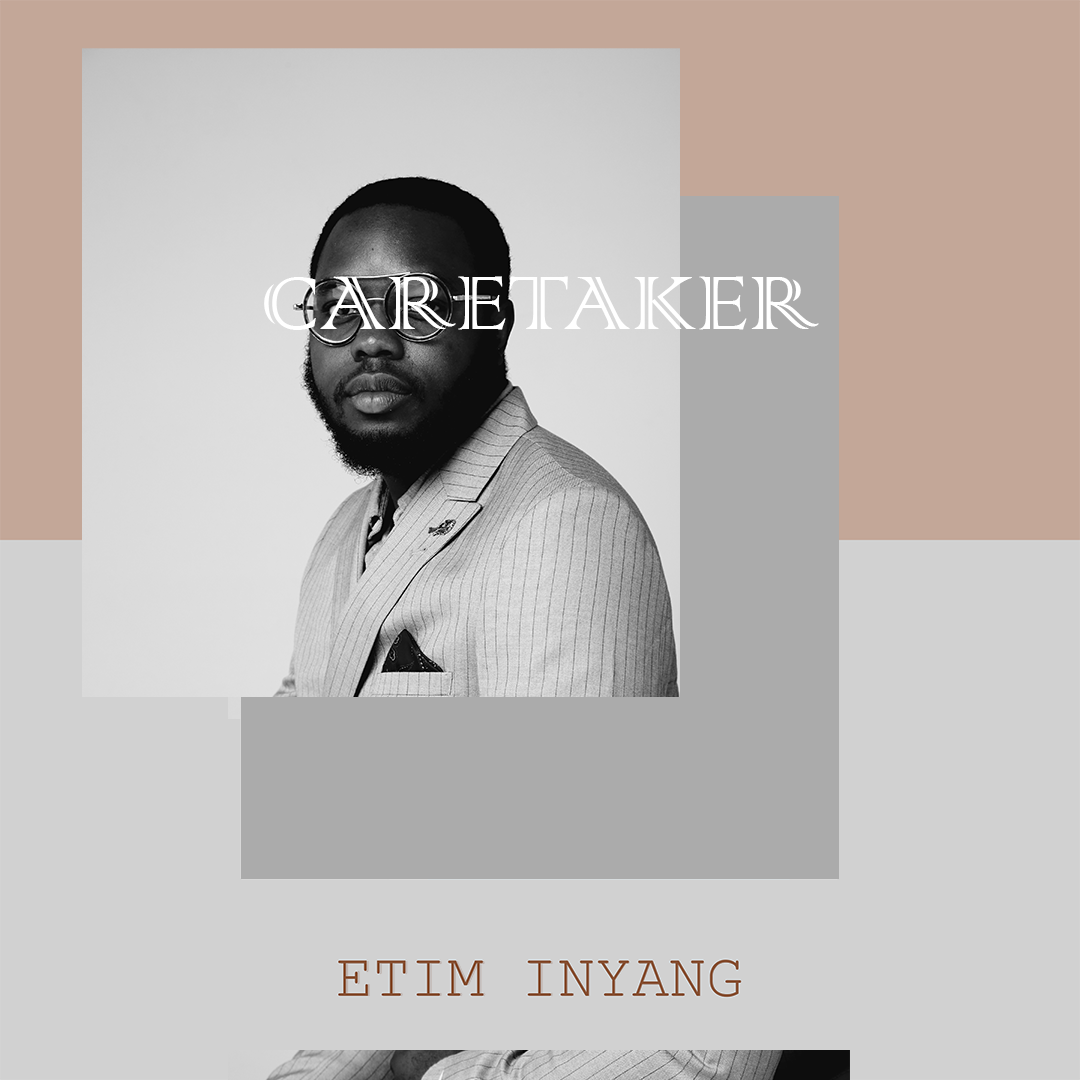 Caretaker by Etim Inyang : Soft, Sensuous and Saccharine.
