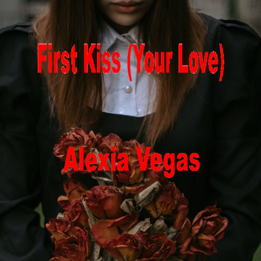 Alexia Vegas’ First Kiss: music that electrifies you to the&nbsp;core.