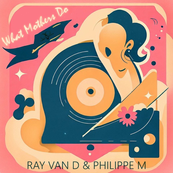 Ray Van D & Philippe  M’s What Mothers Do: a mind-swaying&nbsp;symphony.