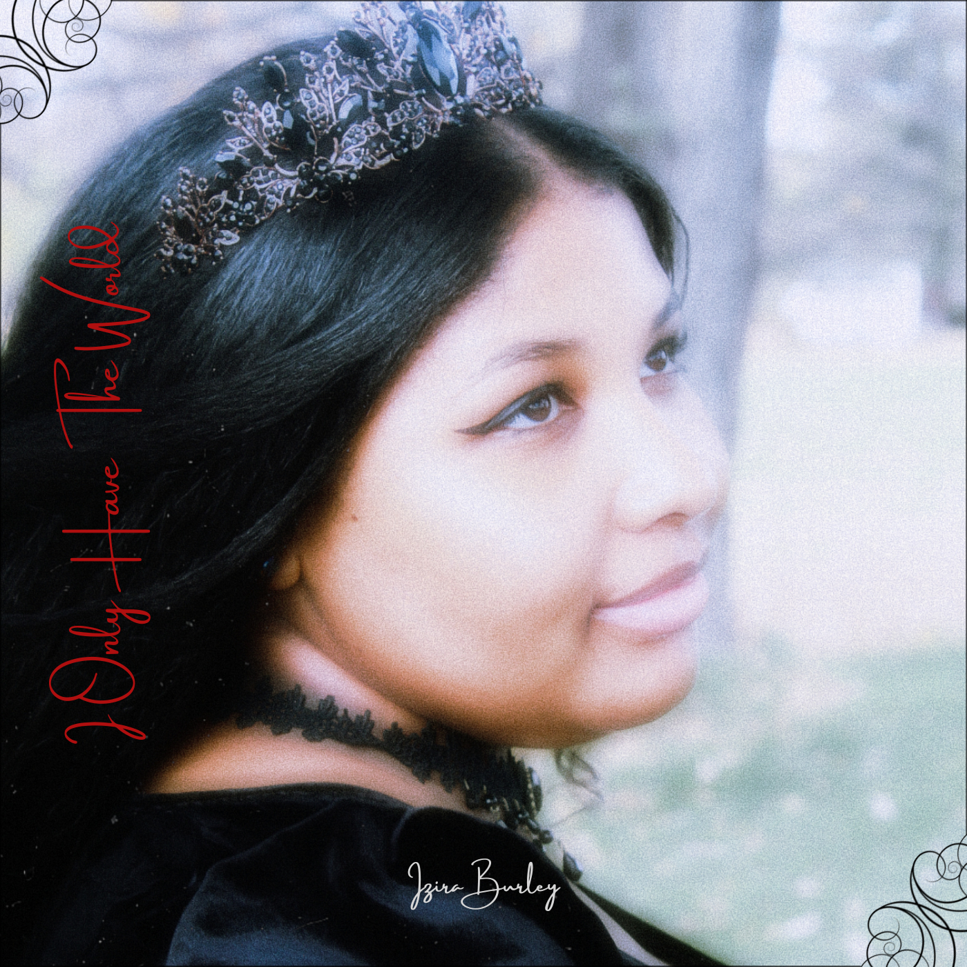 “I only have the world” by Izira Burley : Emotive, Enchanting and Eerie.