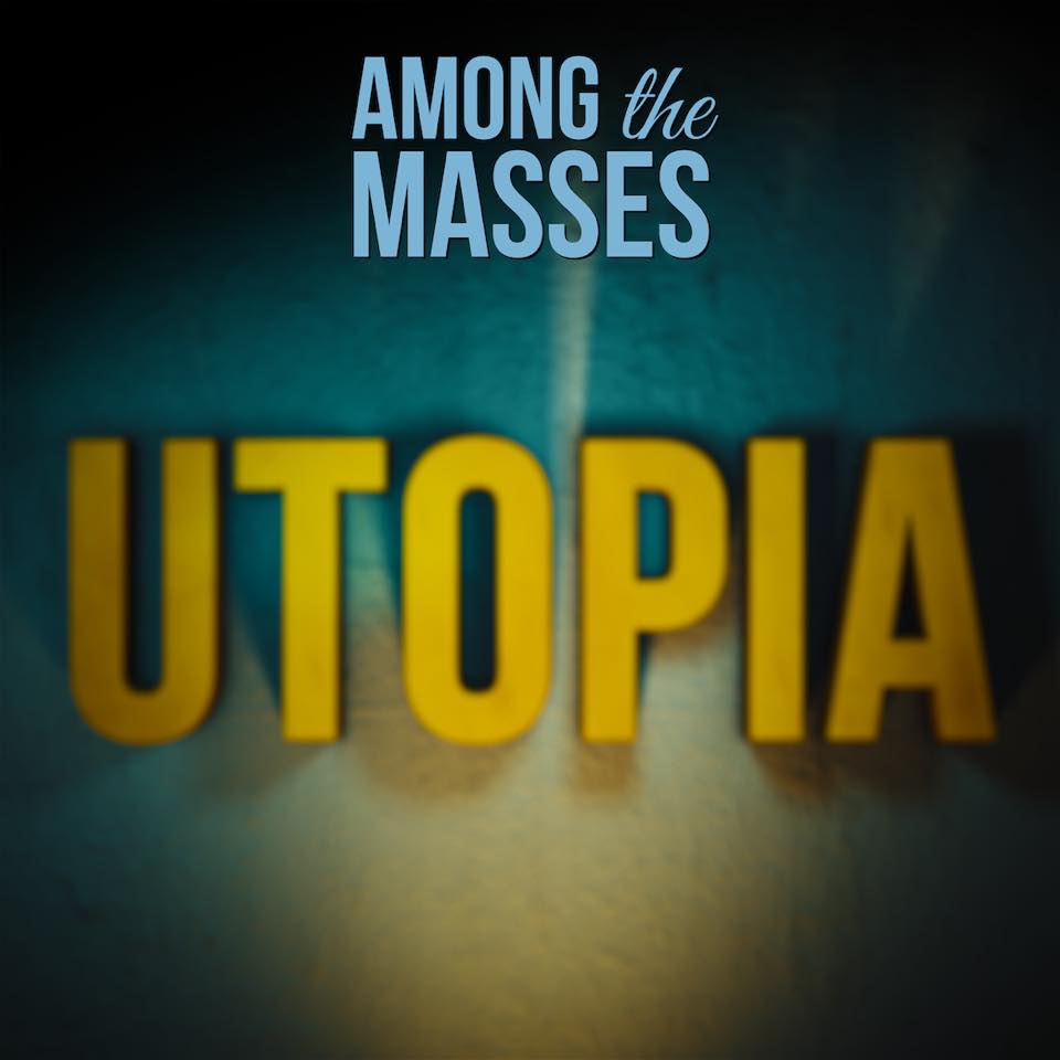 ‘Utopia’ by Among The Masses is the destination for your fantasies.