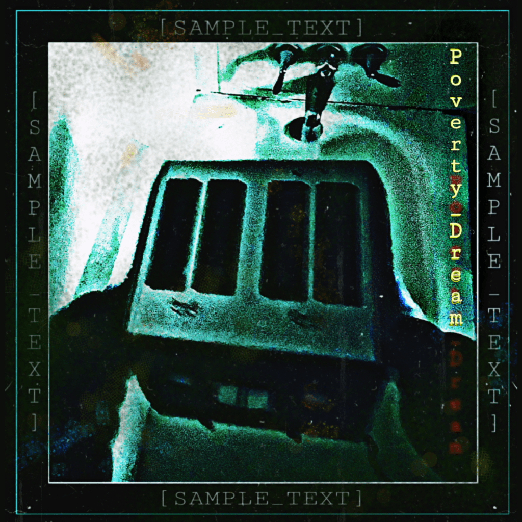 [SAMPLE_TEXT]’s latest irresistible track, Poverty&nbsp;Dream.
