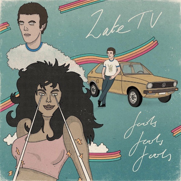 A track synth-drenched is Late TV’s “FOOLS FOOLS FOOLS”