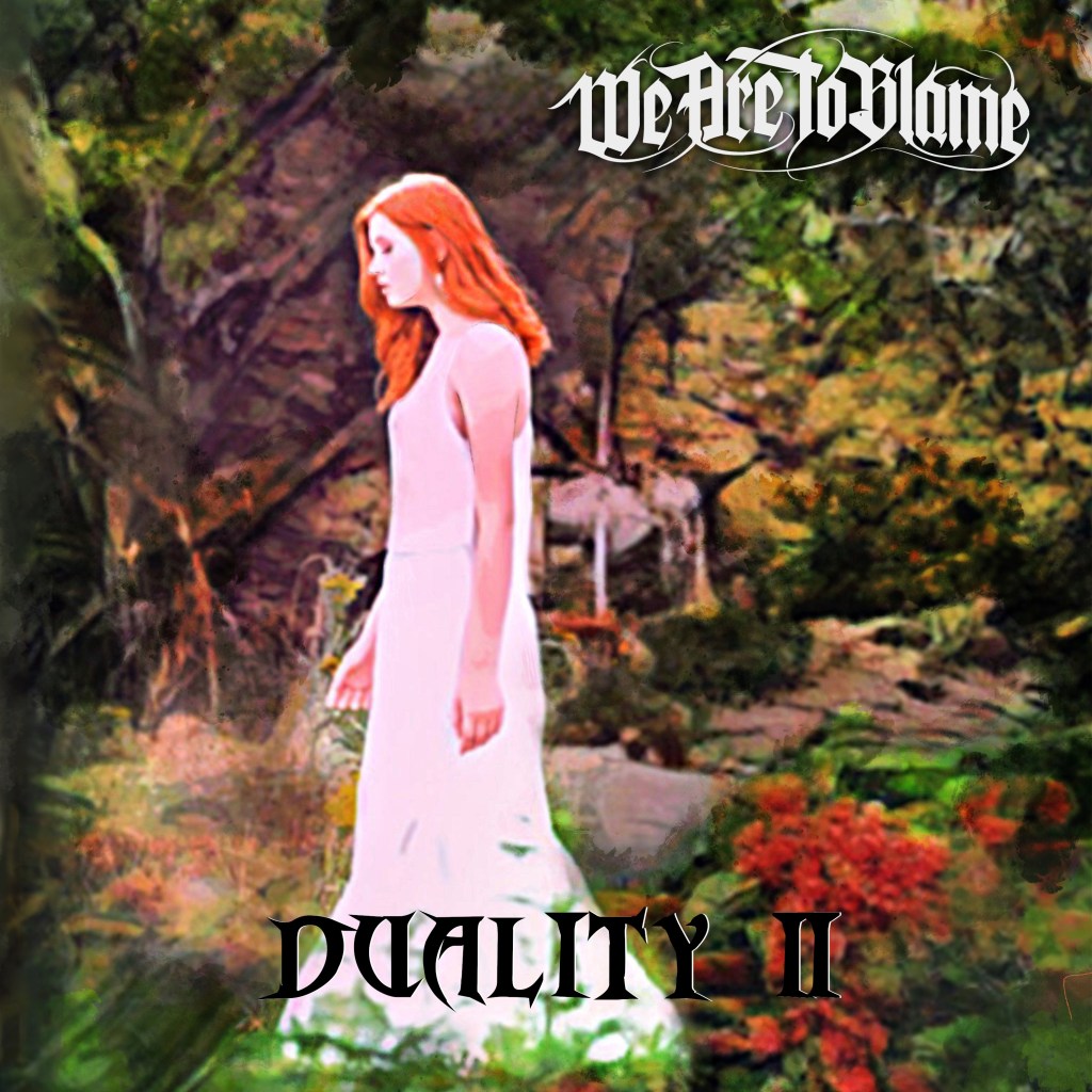 “We Are To Blame” Drops The “Duality I” Sequel: A Blend Of Pop And Metal Which Will Leave You Wanting&nbsp;More