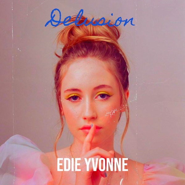 Edie Yvonne’s new song “Delusion” is a teen beat&nbsp;bonanza!