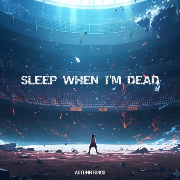 Reach the pinnacle of motivation with Autumn Kings new release “Sleep When I’m&nbsp;Dead”