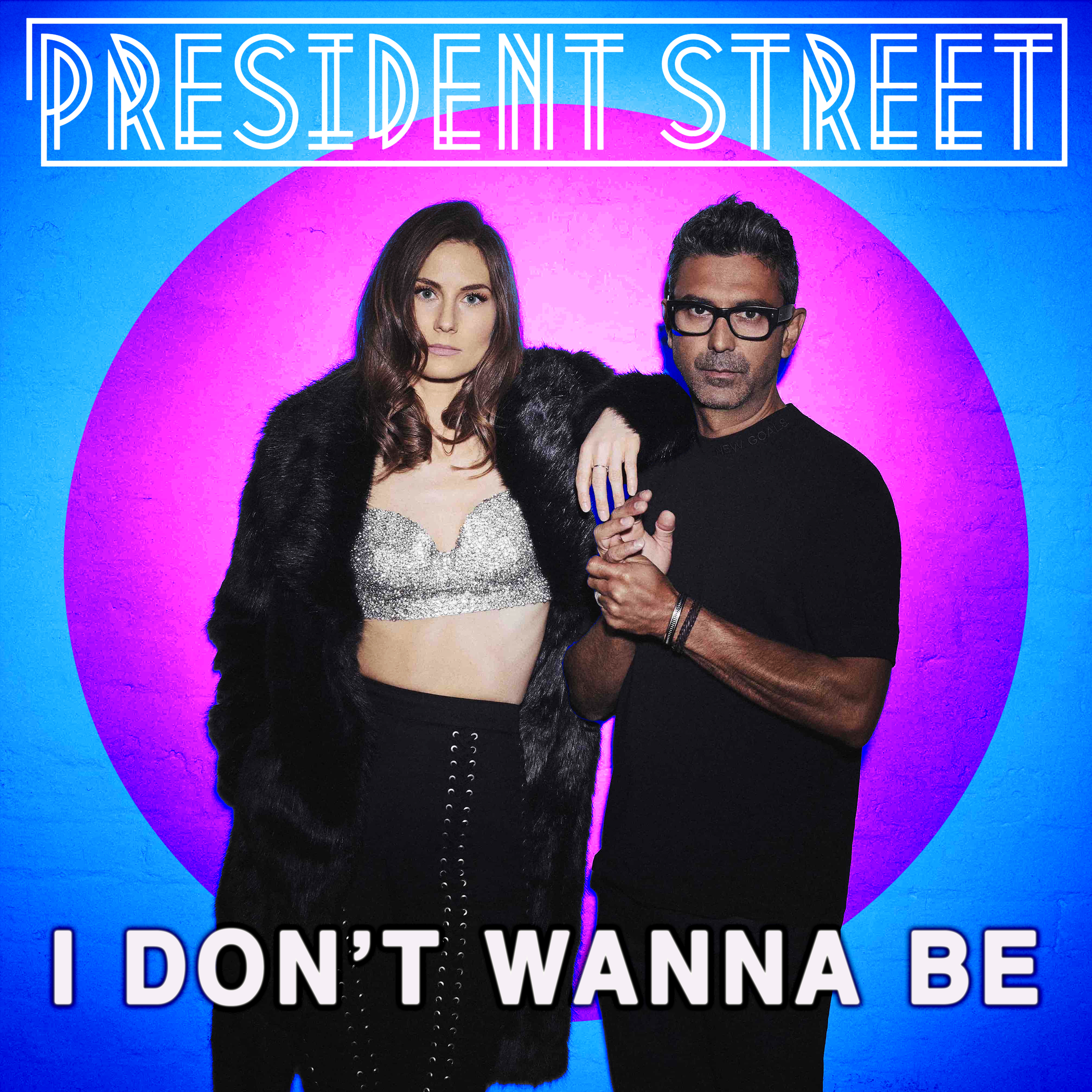 We present a shiny Pop jam for you today: I DON’T WANNA BE by President Street