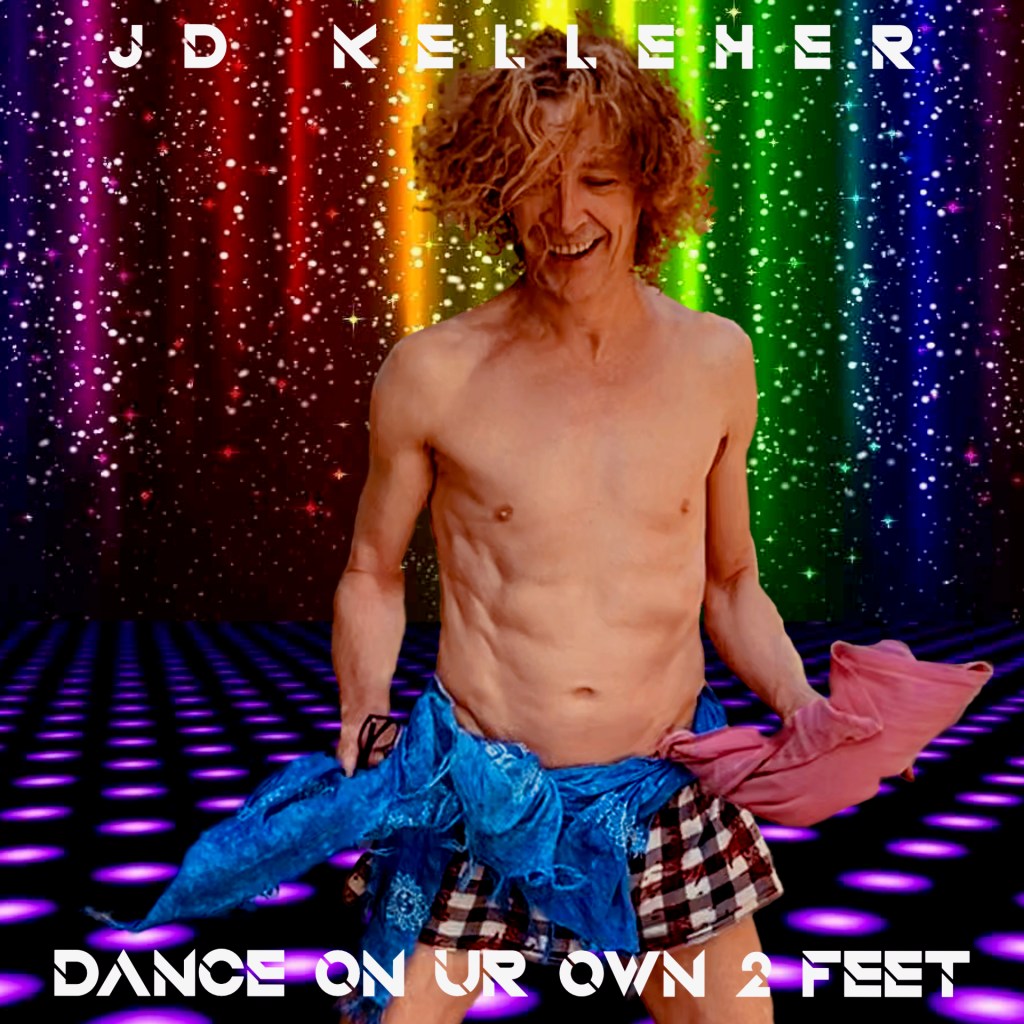 JD Kellher – Dance On Ur Own 2 Feet