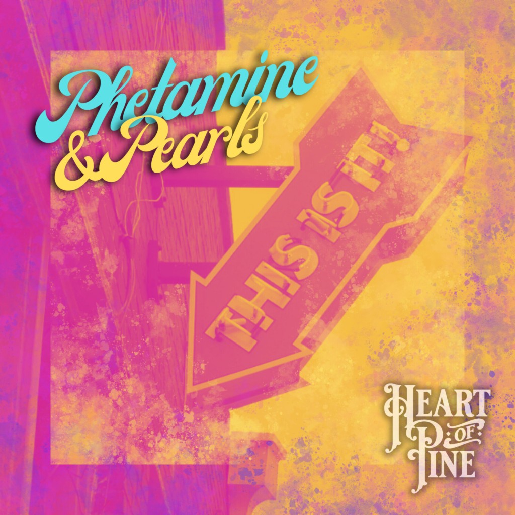Heart of Pine- Phetamine & Pearls: This is what the cowboys listen to