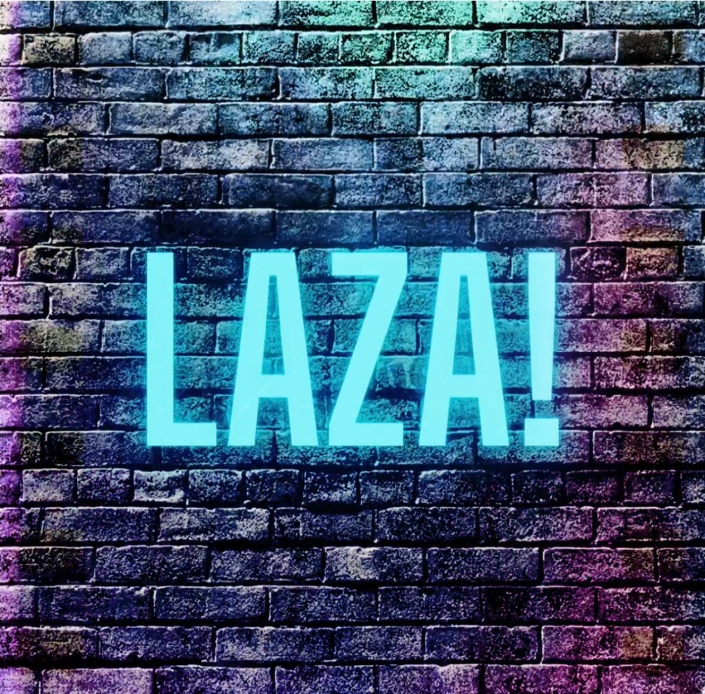 LAZA!