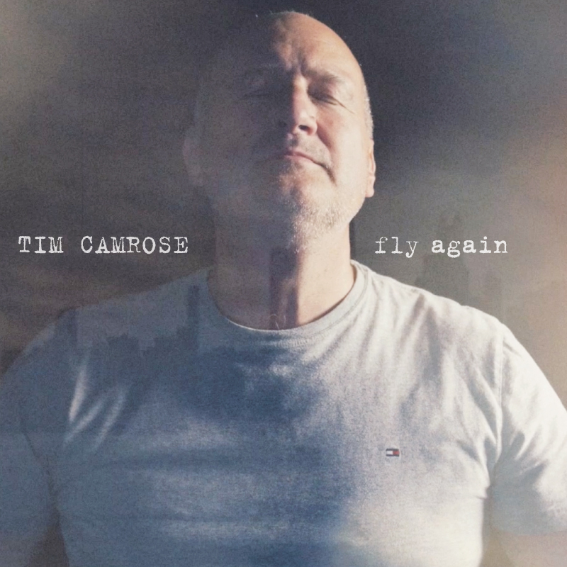 Tim Camrose – Fly Again: A song of affirmation and encouragement for the ones who have given up on their&nbsp;dreams