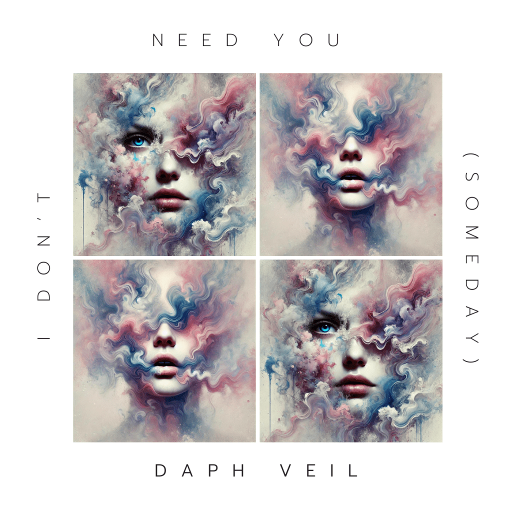 Daph Veil – I Don’t Need You (Someday): Atmospheric sounds and passionate&nbsp;lyrics
