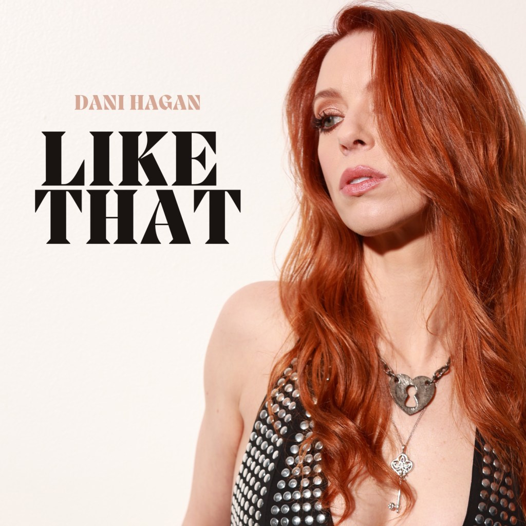Dani Hagan – Like That: A gut-wrenching Alt-Rock&nbsp;Experience