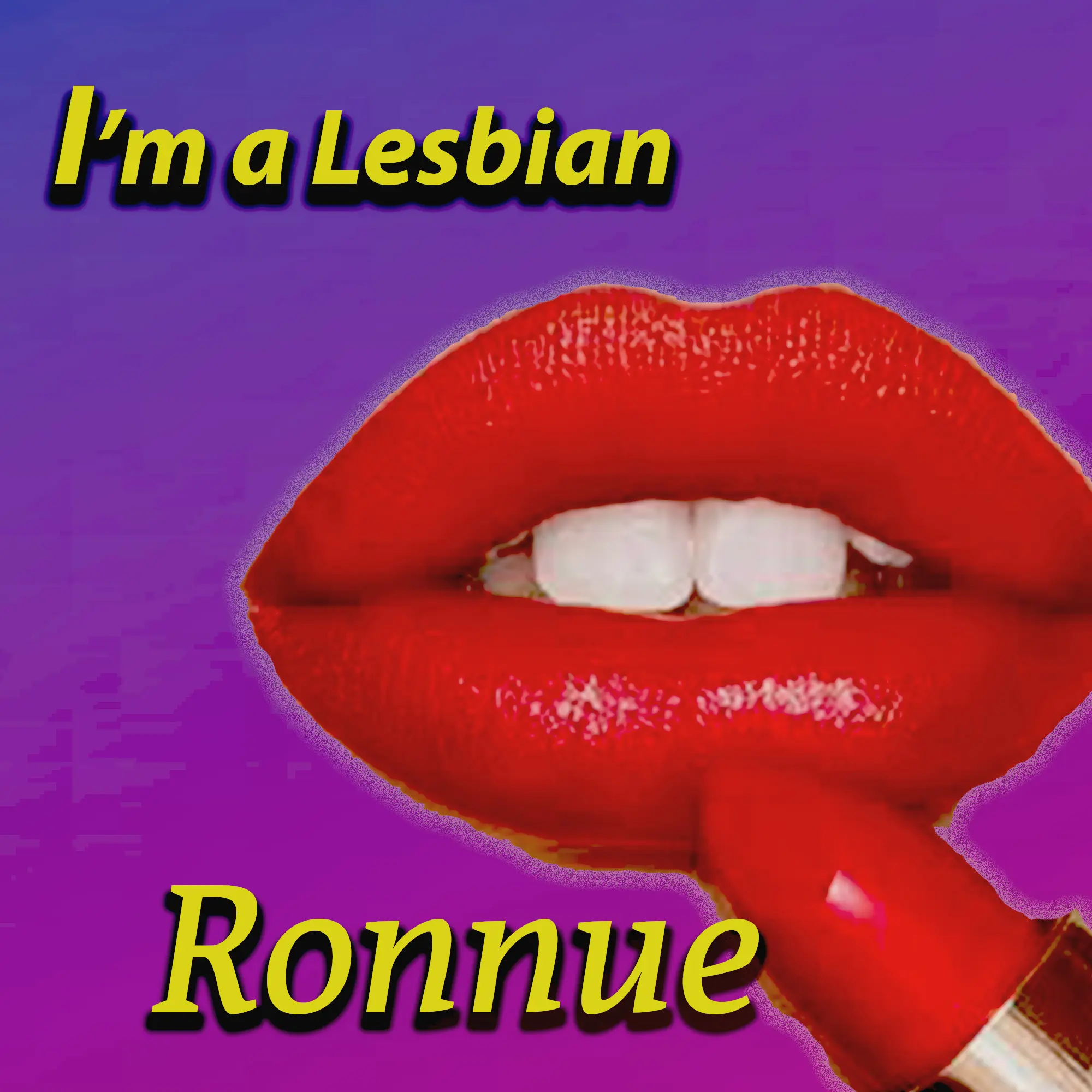 Ronnue – I’m a Lesbian all the mixes: The song that will make you wanna get freaky but in style