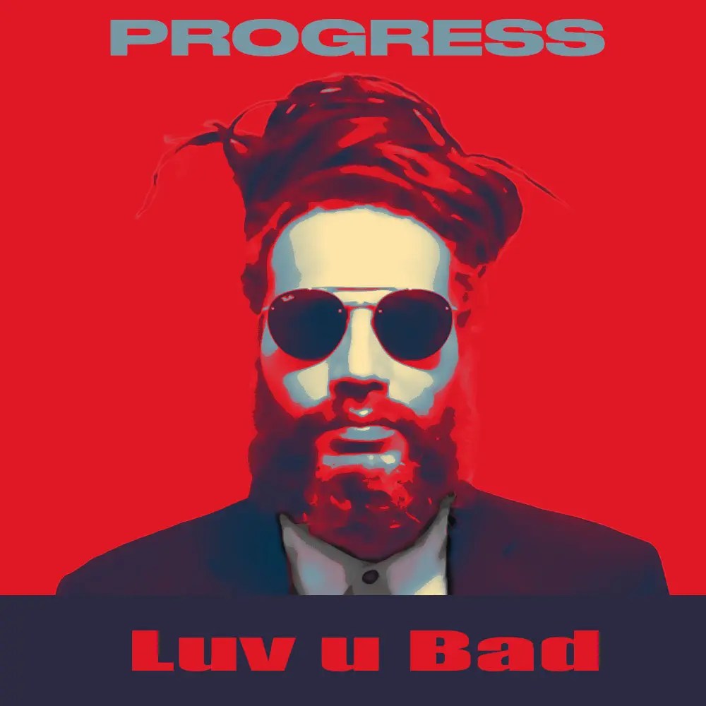 Groove Along Progress’ “Luv U&nbsp;Bad”.