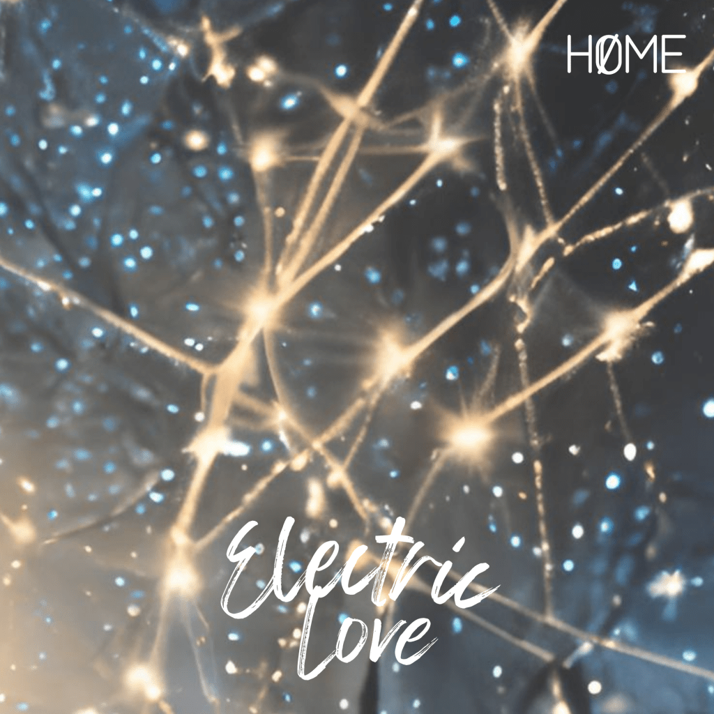 HØME – Electric Love: A heart throbbing alt-rock&nbsp;jam