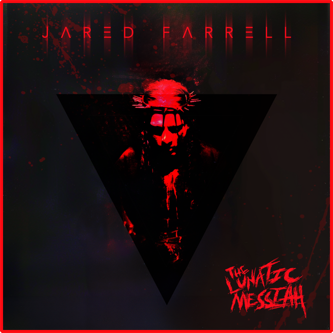 Jared Farrell – The Lunatic Messiah: An album that goes beyond its singles and presents a story for you to relish
