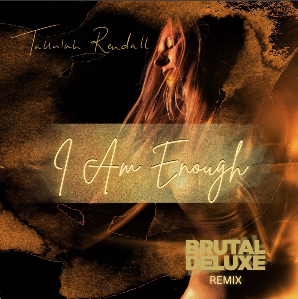 Feel The Euphoria With Tallulah Rendall’s “I am&nbsp;Enough”.