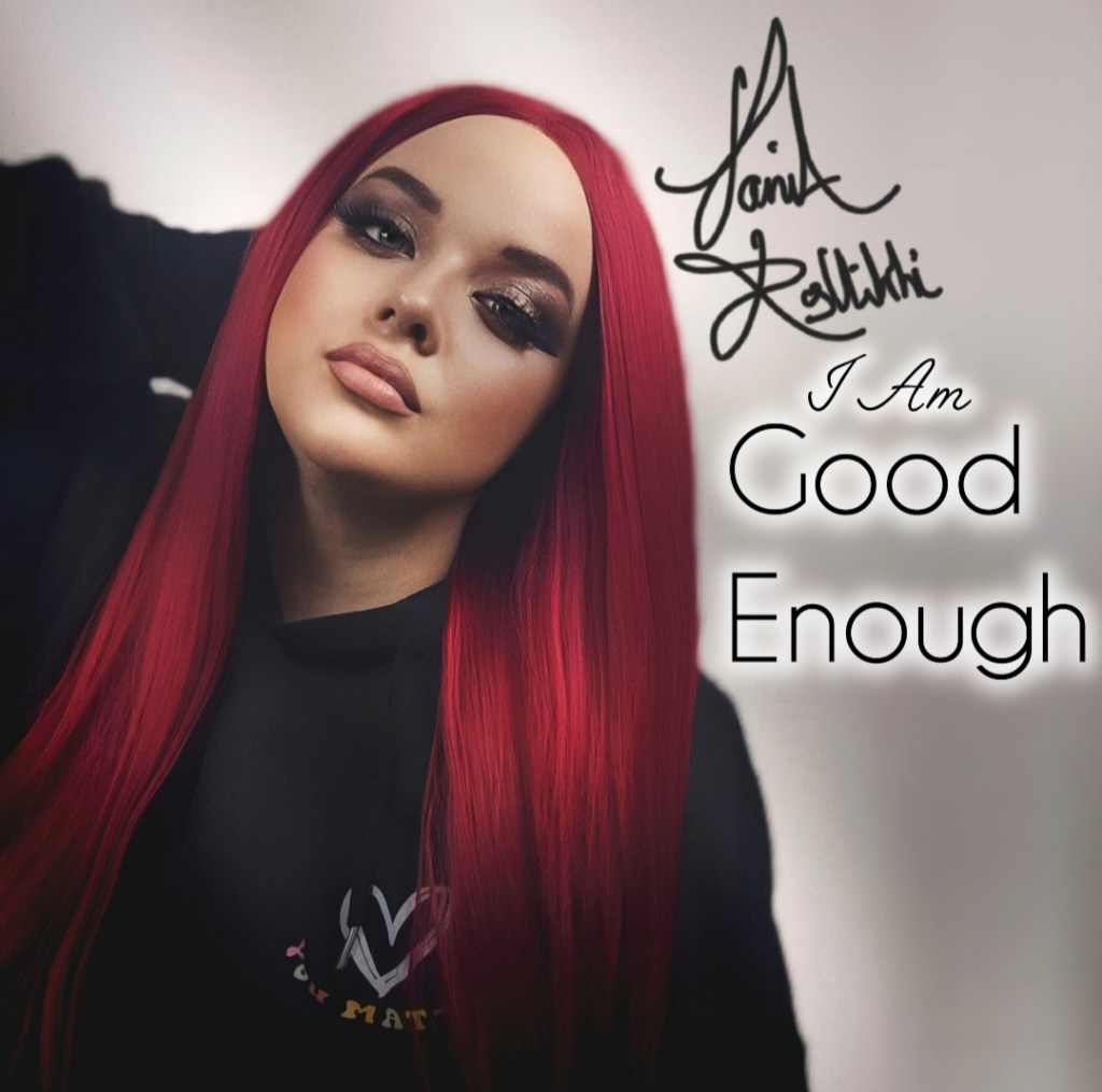 TaniA Kyllikki Releases an Uplifting Sonic Masterpiece in “I Am Good&nbsp;Enough”.