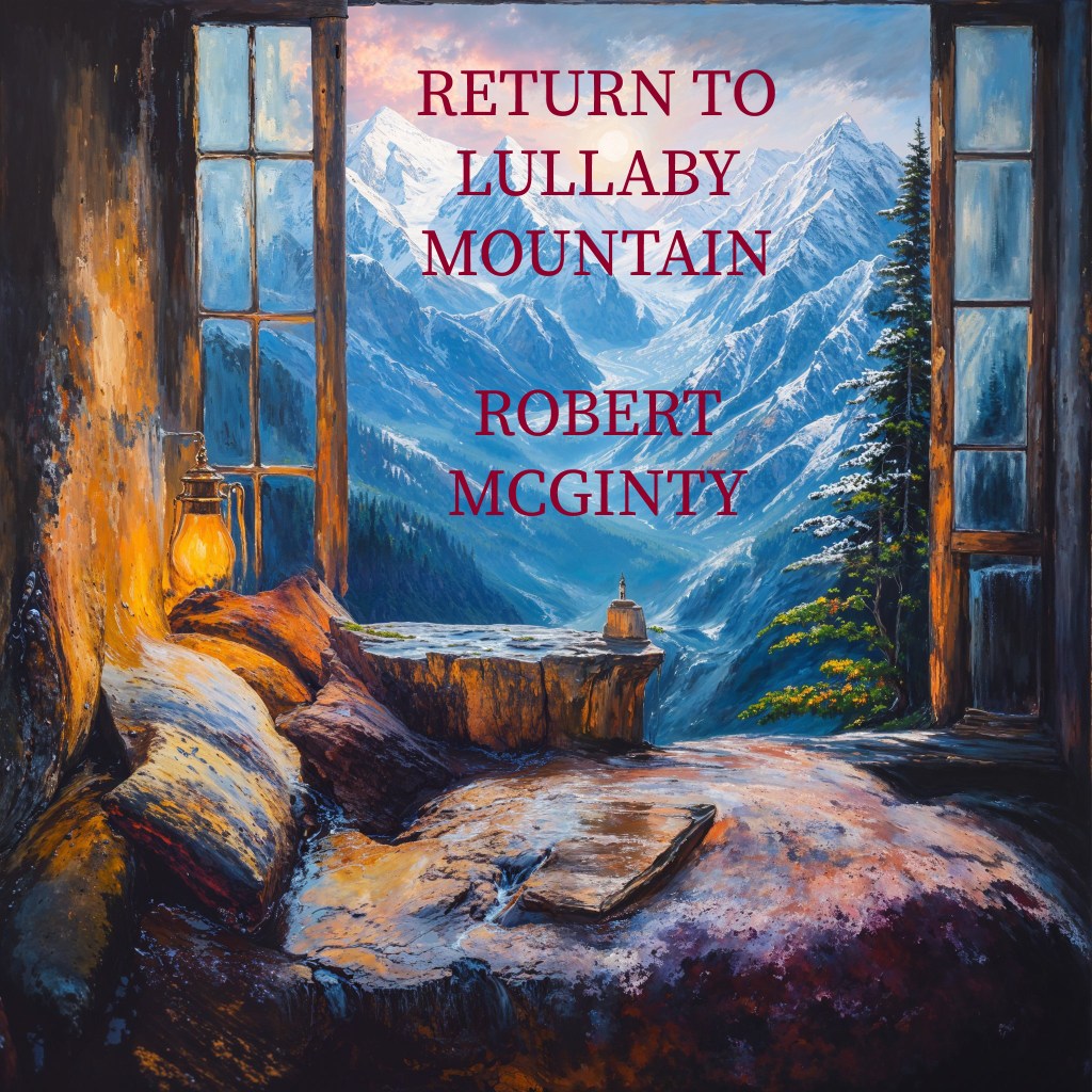 Get Lost in Serene Musical Soundscapes With Robert McGinty’s “Return to Lullaby Mountain”.