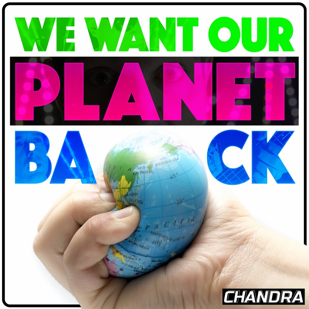 Chandra Makes a Powerful Statement With “We Want Our Planet&nbsp;Back”.