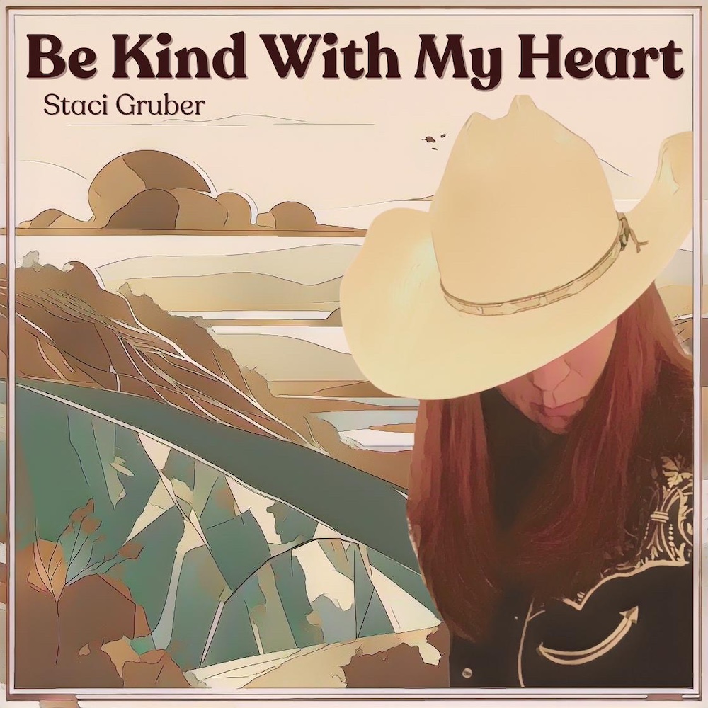“Be Kind With My Heart” by Staci Gruber is a Heartfelt Song.