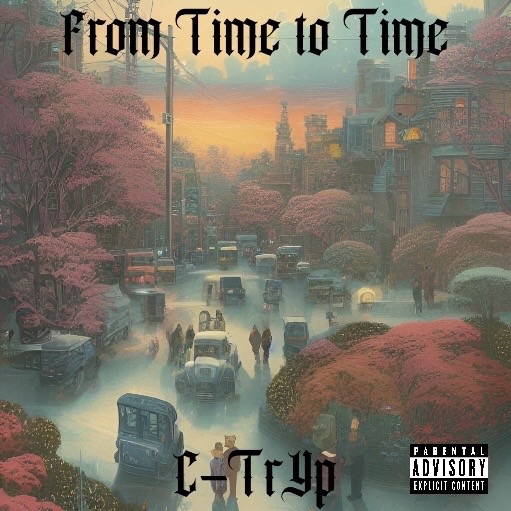 C-TrYp Takes The Listeners on a Rhythmic Journey With “From Time to Time”.