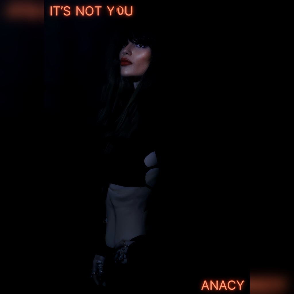 ANACY’s “It’s Not You” Explores The Complexity of&nbsp;Intimacy.