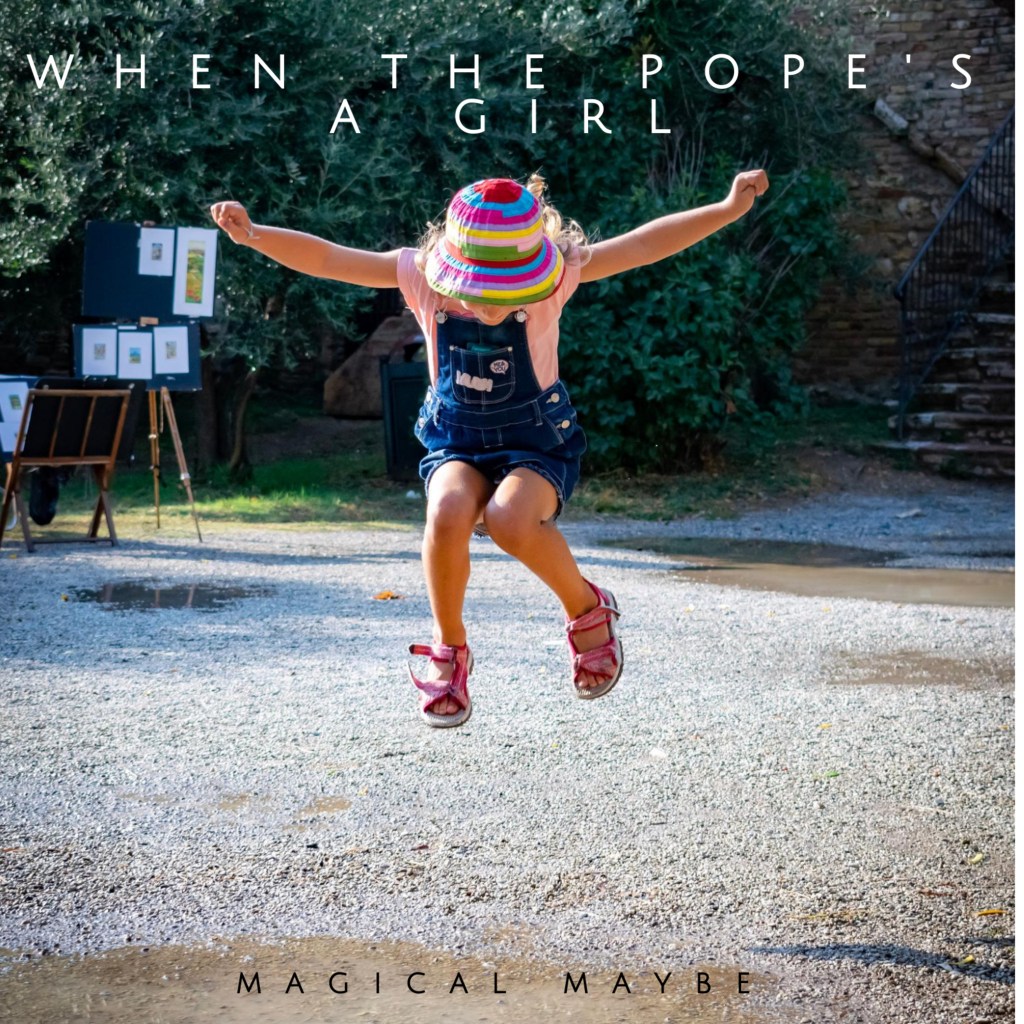 Magical Maybe Comes With a Strong Dialogue in “When The Pope’s A&nbsp;Girl”.