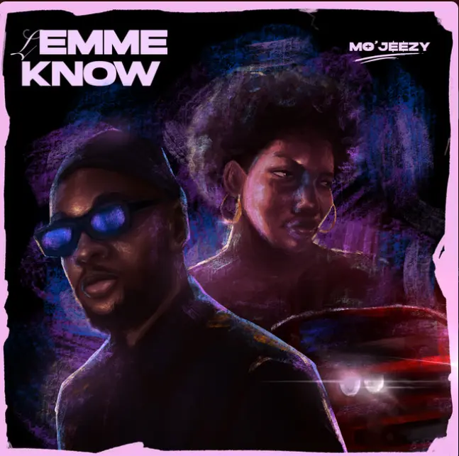 Mo’jeezy’s “Lemme Know” Will Take You on a Soulful Melodic Journey.