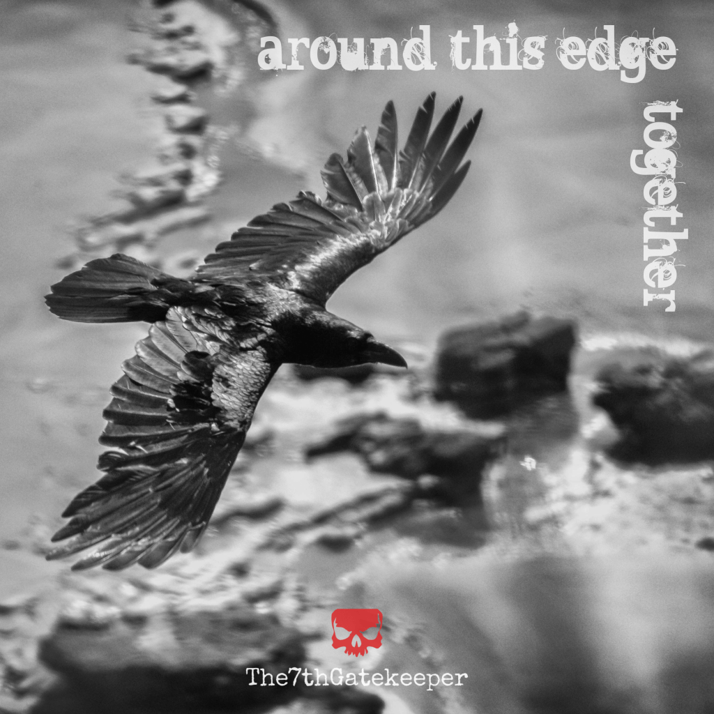 The7thGatekeeper’s “Around This Edge Together” is Relentless and&nbsp;Remorseless